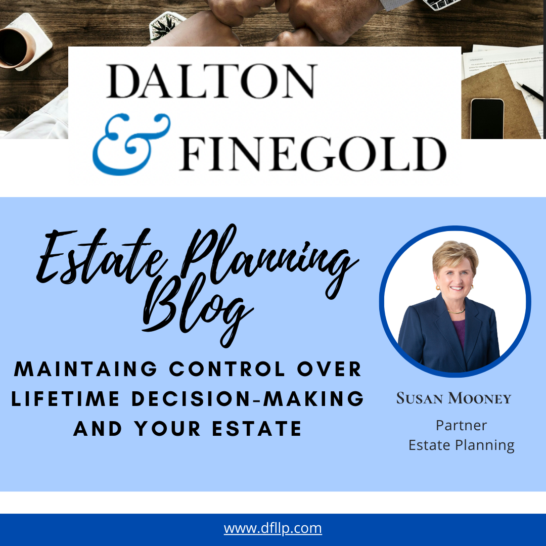 Maintaining control over lifetime decision-making and your estate